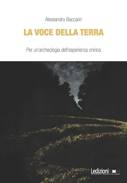 La voce della terra. Per un'archeologia dell'esperienza onirica - Alessandro Baccarin - copertina