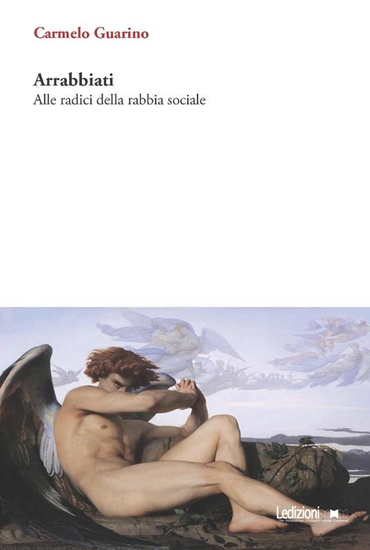 Arrabbiati. Alle radici della rabbia sociale - Carmelo Guarino - ebook