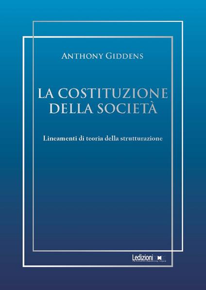 La costituzione della società. Lineamenti di teoria della strutturazione - Anthony Giddens - ebook