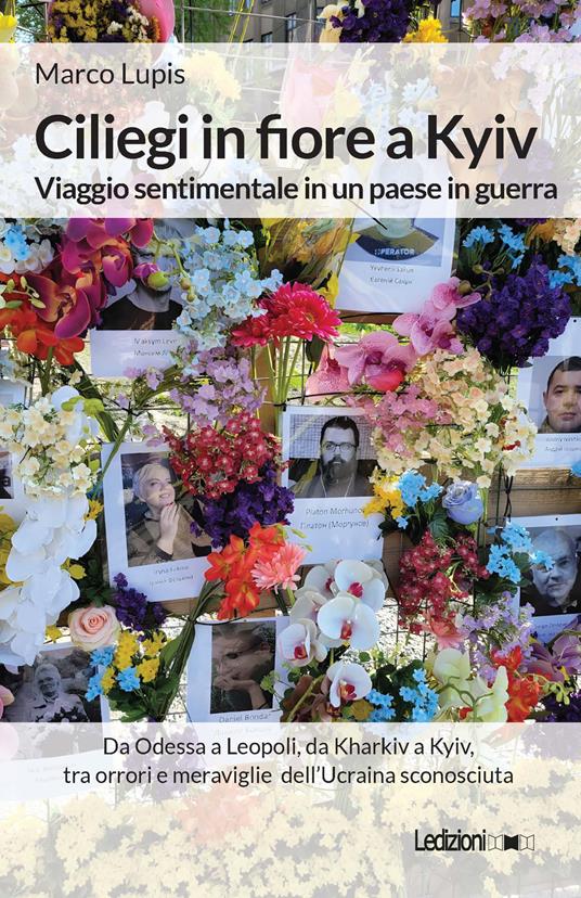 Ciliegi in fiore a Kyiv. Viaggio sentimentale in un paese in guerra - Marco Lupis - copertina