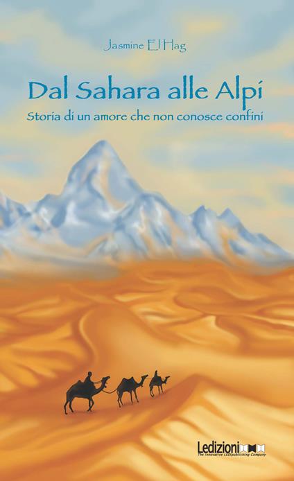 Dal Sahara alle Alpi. Storia di un amore che non conosce confini - Jasmine El Hag - copertina