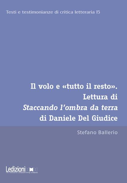 Il volo e «tutto il resto». Lettura di Staccando l'ombra da terra di Daniele Del Giudice - Stefano Ballerio - copertina