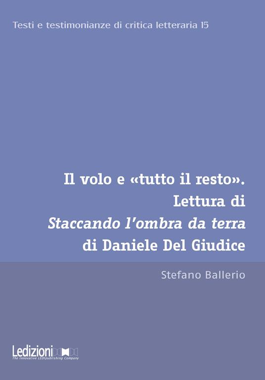 Il volo e «tutto il resto». Lettura di Staccando l'ombra da terra di Daniele Del Giudice - Stefano Ballerio - copertina