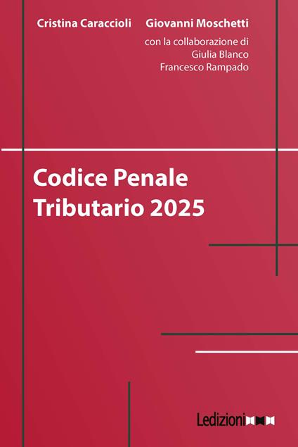 Codice penale tributario 2025 - Cristina Caraccioli,Giovanni Moschetti - copertina