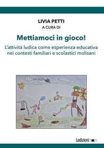 Libro Mettiamoci in gioco! L'attività ludica come esperienza educativa nei contesti familiari e scolastici molisani 