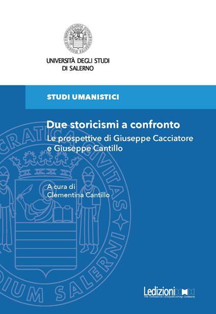 Due storicismi a confronto. Le prospettive di Giuseppe Cacciatore e Giuseppe Cantillo - copertina