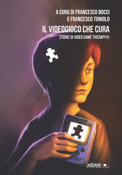 Il videogioco che cura. Storie di Video Game Therapy® - Francesco Bocci,Francesco Toniolo - ebook