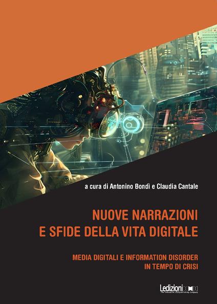 Nuove narrazioni e sfide della vita digitale. Media digitali e information disorder in tempo di crisi - copertina