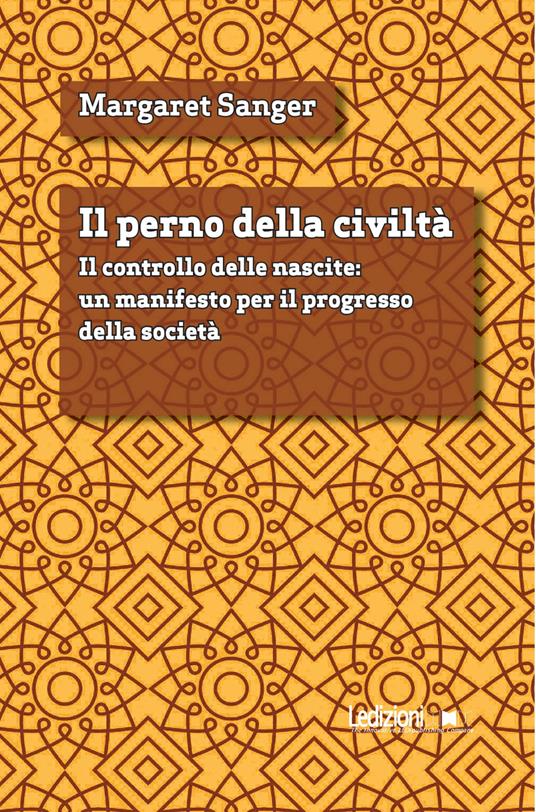 Il perno della civiltà. Il controllo delle nascite: un manifesto per il progresso della società - Margaret Sanger - copertina