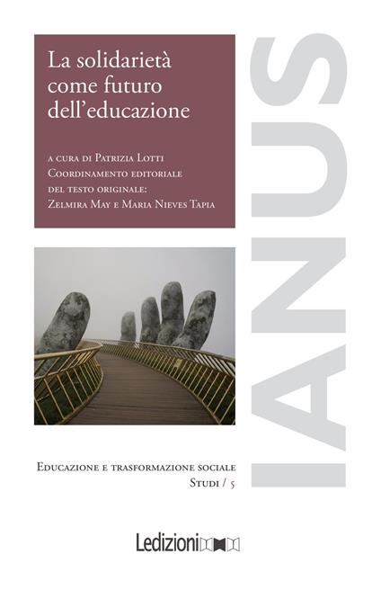 La solidarietà come futuro dell'educazione. Prospettive dall'esperienza iberoamericana dell'Aprendizaje y Servicio Solidario a quella italiana del Service Learning - copertina