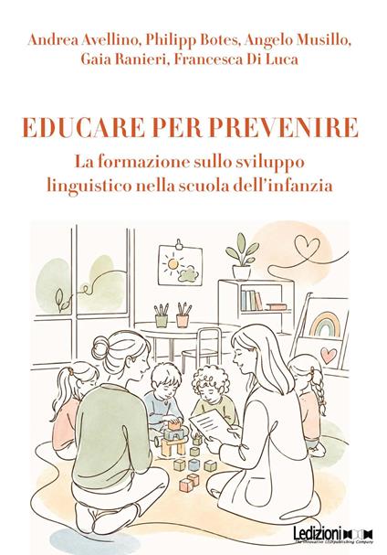 Educare per prevenire. La formazione sulla sviluppo linguistico nella scuola dell'infanzia. Ediz. illustrata - Andrea Avellino,Philipp Botes,Angelo Musillo - copertina
