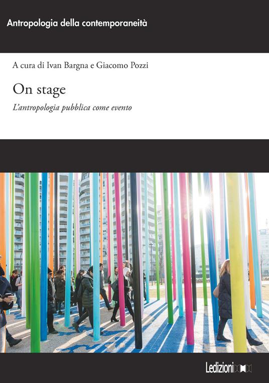 On stage. L'antropologia pubblica come evento - Ivan Bargna,Giacomo Pozzi - ebook