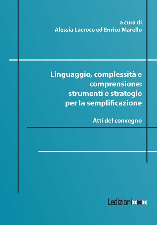 Linguaggio, complessità e comprensione: strumenti e strategie per la semplificazione. Atti del convegno - copertina
