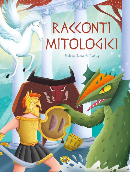 Racconti mitologici. Ediz. a colori - Stefania Leonardi Hartley - copertina