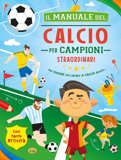 Il manuale del calcio per campioni straordinari - Danila Sorrentino - copertina