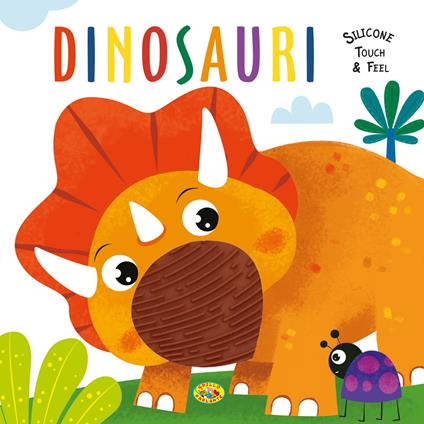 Dinosauri. Silicone touch & feel. Ediz. a colori - copertina