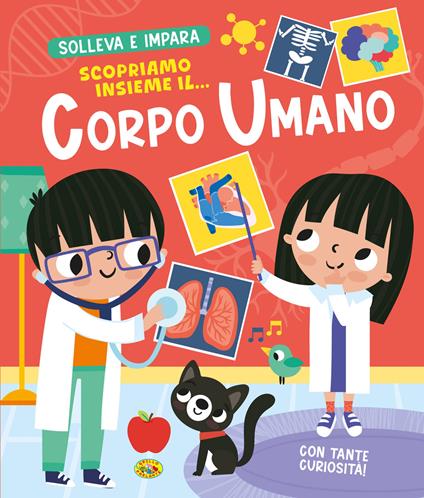 Scopriamo insieme il... corpo umano. Solleva e impara. Ediz. a colori - copertina