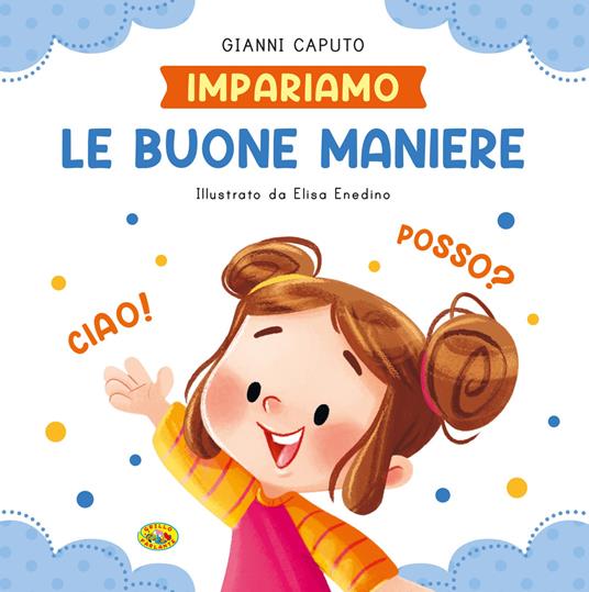 Le buone maniere. Ediz. a colori - Gianni Caputo,Elisa Enedino - copertina