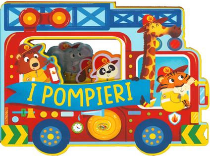 I pompieri. Fantastici sagomati. Ediz. a colori - copertina