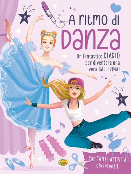 A ritmo di danza. Un fantastico diario per diventare una vera ballerina! - copertina