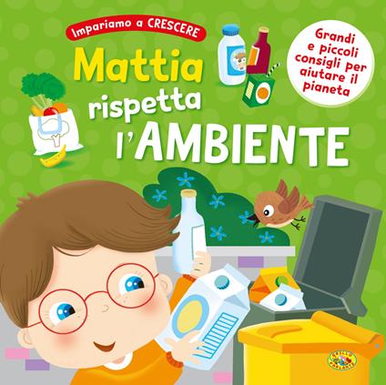 Mattia rispetta l'ambiente. Ediz. a colori - copertina
