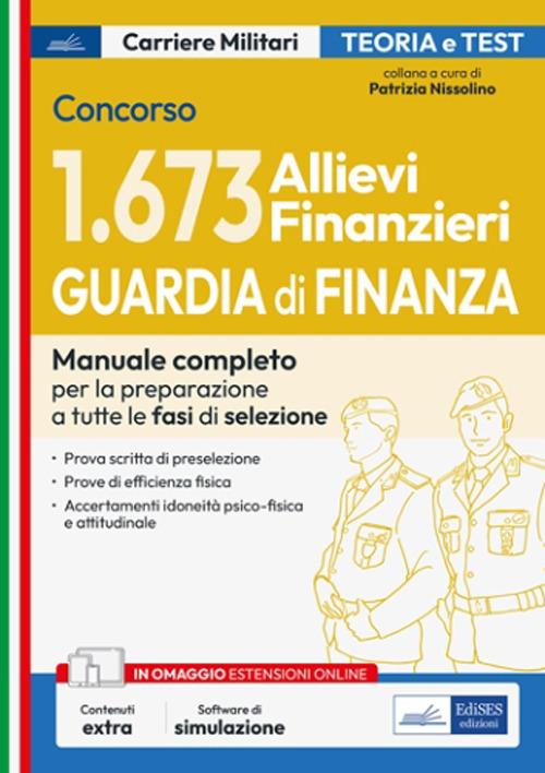 Concorso 1.673 allievi finanzieri Guardia di finanza. Manuale completo per la preparazione a tutte le fasi di selezione. Teoria e test. Con software di simulazione - Patrizia Nissolino - ebook