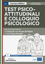 Test psico-attitudinali e Colloquio psicologico nelle Forze di Polizia e Forze Armate. Per la preparazione ai concorsi. Con software di simulazione