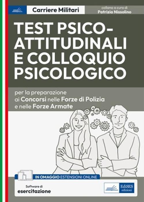 Test psico-attitudinali e Colloquio psicologico nelle Forze di Polizia e Forze Armate. Per la preparazione ai concorsi. Con software di simulazione - Patrizia Nissolino - ebook