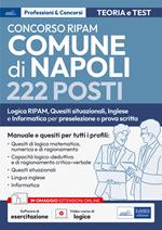 Concorso RIPAM Comune di Napoli 222 posti. Logica RIPAM, situazionali, inglese e informatica per la preselezione e prova scritta. Manuale e quesiti per tutti i profili. Teoria e test. Con software di simulazione. Con video-corso di logica