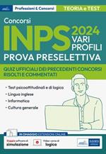 Concorso Inps 2024. Vari profili. Prova preselettiva. Quiz ufficiali dei precedenti concorsi risolti e commentati