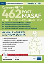 Concorso 462 posti MASAF. Funzionari, assistenti, ispettori amministrativi contabili. Manuale per la prova scritta. Con software di simulazione