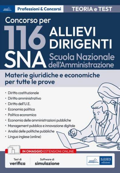 Concorso 116 Allievi Dirigenti SNA (Scuola Nazionale dell'Amministrazione). Materie giuridiche ed economiche per tutte le prove. Teoria e test. Con espansione online. Con software di simulazione - copertina