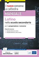 Il nuovo concorso a cattedra. Latino nella scuola secondaria. Manuale per la preparazione al concorso classi A11 e A13: Dscipline letterarie, latino, greco. Con estensioni online. Con software di simulazione