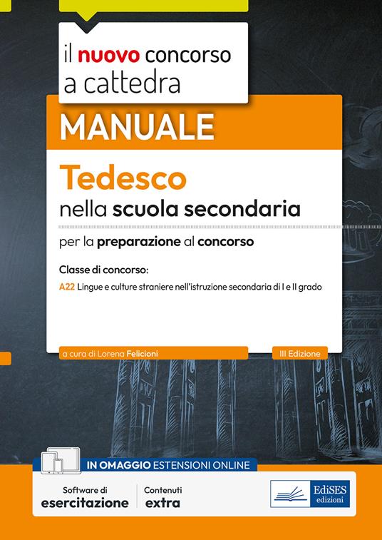 Il nuovo concorso a cattedra. Tedesco nella scuola secondaria. Manuale per la preparazione al concorso classe A22 Lingue e culture straniere nell'istruzione secondaria di I e II grado. Con espansione online. Con software di simulazione - Lorena Felicioni - ebook