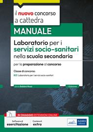 Laboratorio per i servizi socio-sanitari nella scuola secondaria. Manuale per la preparazione al concorso. Classe concorso B23. Con espansione online. Con software di simulazione