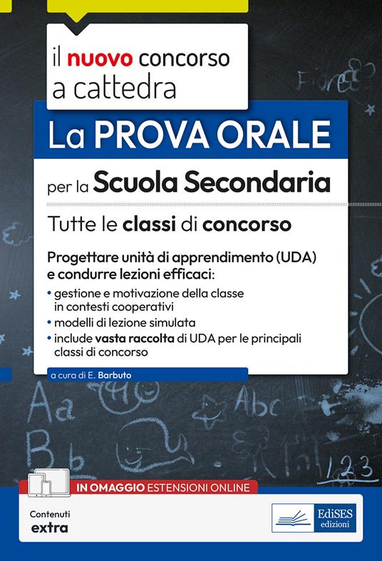 Il nuovo concorso a cattedra. La prova orale per la scuola secondaria. Tutte le classi di concorso. Progettare Unità di Apprendimento (UDA) e condurre lezioni efficaci. Con estensioni online - Emiliano Barbuto - copertina