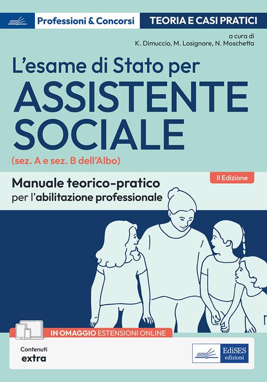 L' esame di Stato per Assistente sociale. Manuale teorico-pratico per l'abilitazione professionale (sez. A e sez. B dell'Albo). Con espansione online - Katia Dimuccio,Michela Losignore,Natascia Moschetta - ebook