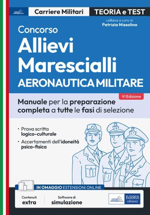 Concorso allievi marescialli. Aeronautica militare. Manuale per la preparazione completa a tutte le fasi di selezione. Con software di simulazione - Patrizia Nissolino - ebook