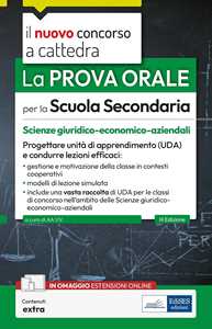 Libro La prova orale per la scuola secondaria. Scienze giuridico-economico-aziendali. Progettare unità di apprendimento UDA e condurre lezioni efficaci. Con espansione online 
