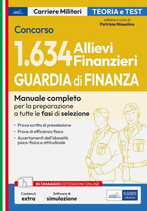 Concorso 1.634 Allievi Finanzieri Guardia di Finanza. Manuale completo per la preparazione a tutte le fasi di selezione. Con software - P. Nissolino - ebook