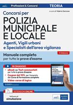 Concorsi per Polizia Municipale e locale (agenti, vigili urbani e specialisti dell'area vigilanza). Manuale completo per tutte le prove d'esame