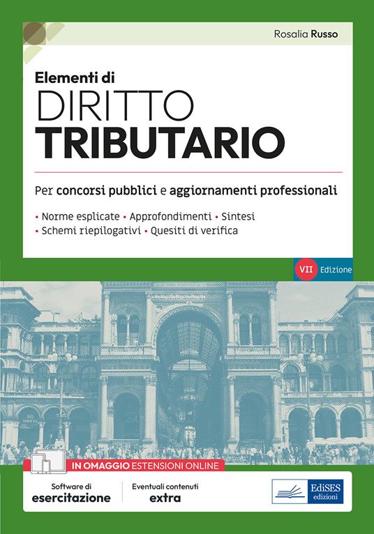 Elementi di diritto tributario. Volume di preparazione ai concorsi pubblici e aggiornamento professionale, con norme esplicate, sintesi, schemi riepilogativi, quesiti di verifica. Con estensioni online. Con software di simulazione - Rosalia Russo - copertina