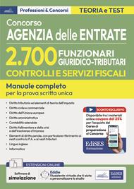 Concorso Agenzia delle Entrate - 2.700 Funzionari giuridico-tributari controlli e servizi fiscali: manuale completo per la prova scritta unica