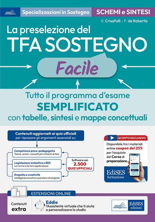 La preselezione del TFA sostegno facile. Tutto il programma d’esame semplificato con tabelle, sintesi e mappe concettuali. Con assistente virtuale. Con contenuti extra e sconto coupon - Valeria Crisafulli,Francesca De Robertis - copertina