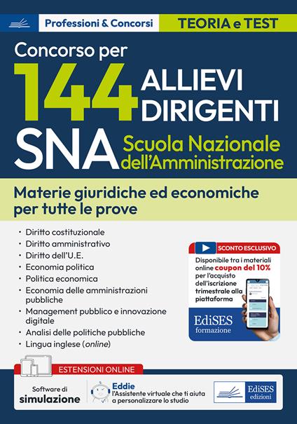 Concorso 144 Allievi Dirigenti SNA (Scuola Nazionale dell'Amministrazione). Materie giuridiche ed economiche per tutte le prove. Con estensioni online. Con software di simulazione - copertina