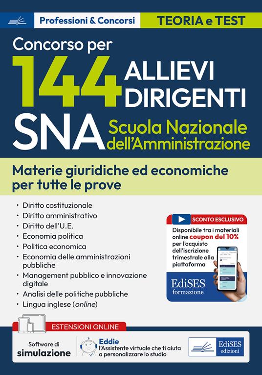Concorso 144 Allievi Dirigenti SNA (Scuola Nazionale dell'Amministrazione). Materie giuridiche ed economiche per tutte le prove. Con estensioni online. Con software di simulazione - copertina