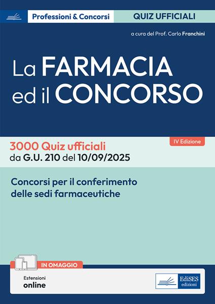La farmacia ed il concorso. 3000 Quiz ufficiali da G.U. 205 del 04/09/2025 e G.U. 210 del 10/09/2025. Con estensioni online - Carlo Franchini - copertina