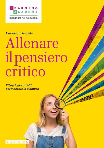 Allenare il pensiero critico. Riflessioni e attività per innovare la didattica - Alessandro Antonini - copertina