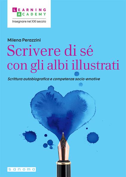 Scrivere di sé con gli albi illustrati. Scrittura autobiografica e competenze socio-emotive - Milena Perazzini - copertina