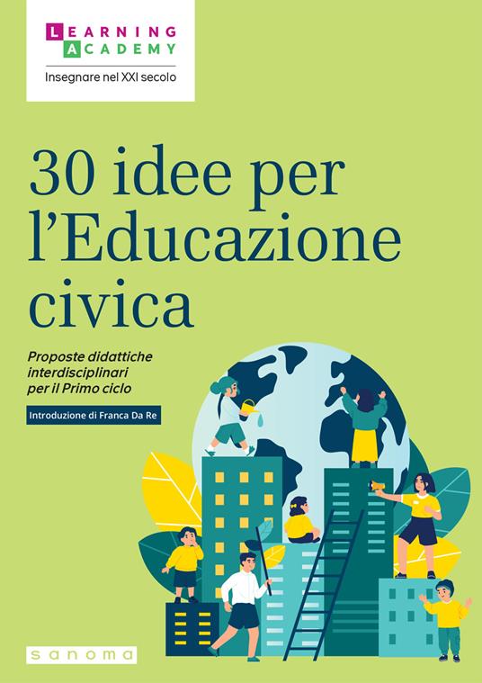 30 idee per l'educazione civica. Proposte didattiche interdisciplinari per il Primo ciclo - copertina
